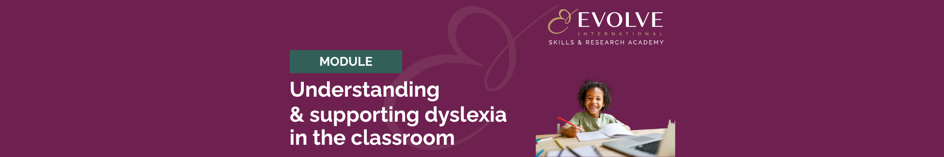 Understanding & supporting dyslexia  in the classroom